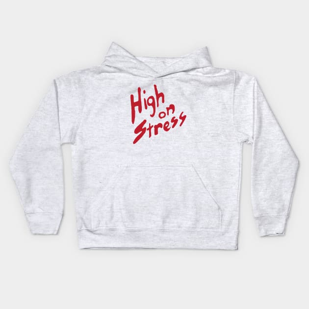 High on Stress Kids Hoodie by tenaciousva